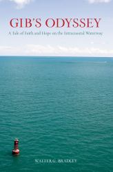 Gib's Odyssey : A Tale of Faith and Hope on the Intracoastal Waterway