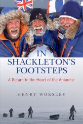 In Shackleton's Footsteps : A Return to the Heart of the Antarctic