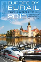 Europe by Eurail 2013 : Touring Europe by Train