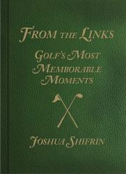 From the Links : Golf's Most Memorable Moments
