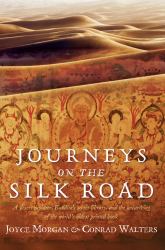 Journeys on the Silk Road : A Desert Explorer, Buddha's Secret Library, and the Unearthing of the World's Oldest Printed Book