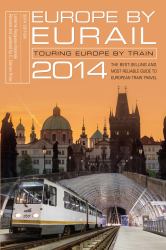 Europe by Eurail 2014 : Touring Europe by Train