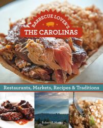 Barbecue Lover's the Carolinas : Restaurants, Markets, Recipes and Traditions