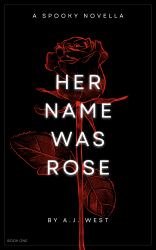 Her Name Was Rose : A Spooky Novella