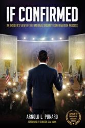 If Confirmed : An Insider's View of the National Security Confirmation Process