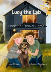 Lucy the Lab Tales : Lucy the Lab Finds Her Forever Home