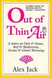 Out of Thin Air : A Satire on Owls and Ozone, Beef and Biodiversity, Grains and Global Warming