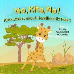 No, Kito, No! Kito Learns about Handling His Fears