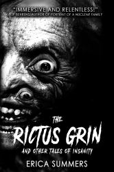 The Rictus Grin and Other Tales of Insanity : A Collection of Eleven Short Horror Stories by Erica Summers
