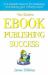 Your Guide to Ebook Publishing Success