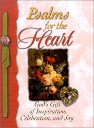 Psalms for the Heart : God's Gift of Inspiration, Celebration, and Joy