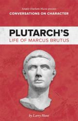 Conversations on Character: Plutarch's Life of Marcus Brutus