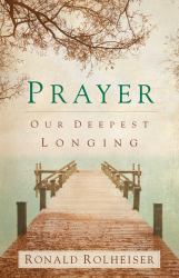 Prayer : Our Deepest Longing