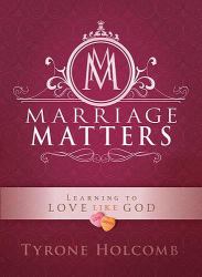 Marriage Matters : Learning to Love Like God