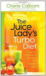 The Juice Lady's Turbo Diet : Lose Ten Pounds in Ten Days--The Healthy Way!