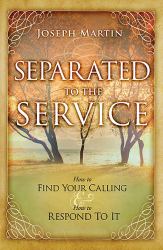 Separated to the Service : How to Find Your Calling and How to Respond to It