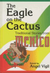 The Eagle on the Cactus : Traditional Stories from Mexico
