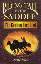 Riding Tall in the Saddle : The Cowboy Fact Book