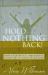 Hold Nothing Back! : How Sacrificial Obedience Leads to Intimacy with God
