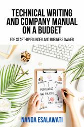 Technical Writing and Company Manual on a Budget : A Practical Guidance for Start-Up Founders and Small Business Owners