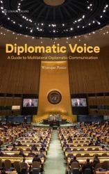 The Diplomatic Voice : A Guide to Multilateral Diplomatic Communication