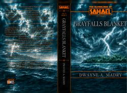 The Bloodlines of Sahael Volume Three Book Three : GREYFALLS BLANKET (AUTHORS CUT) Edition