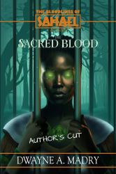 The Bloodlines of Sahael Volume Two Book One : The Sacred Blood (AUTHORS CUT) Edition