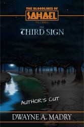The Bloodlines of Sahael Volume Two Book Two : The Third Sign (AUTHORS CUT) Edition