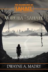 The Bloodlines of Sahael Volume Two Book Five : The Yoruba of Sahael (author's Cut) Edition