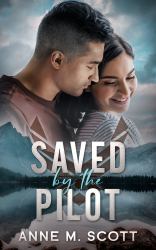 Saved by the Pilot : A Military Romantic Suspense