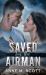 Saved by the Airman : A Heroic Military Romantic Suspense
