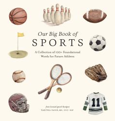 Our Big Book of Sports : A Collection of 100+ Foundational Words for Future Athletes