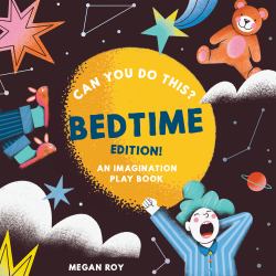 Can You Do This? (Bedtime Edition) : An Imagination Play Book