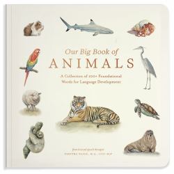 Our Big Book of Animals : First 100 Animal Words for Language DevelopmentFarm, Jungle, Pets, Bugs, and More