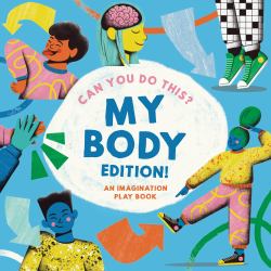 Can You Do This? (My Body Edition) : A Body Parts Book for Toddlers 2-5