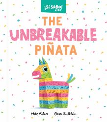 The Unbreakable Piñata : A Spanish-English Story Book for Kids 3-5