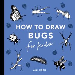 Bugs: How to Draw Books for Kids with Butterflies, Ladybugs, Spiders, and More