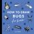 Bugs: How to Draw Books for Kids with Butterflies, Ladybugs, Spiders, and More