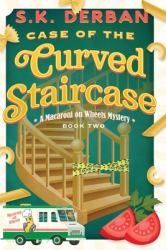 Case of the Curved Staircase : A Macaroni on Wheels Mystery