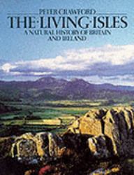 The Living Isles : A Natural History of Britain and Ireland