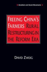 Freeing China's Farmers: Rural Restructuring in the Reform Era : Rural Restructuring in the Reform Era