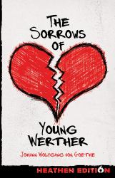 The Sorrows of Young Werther (Heathen Edition)