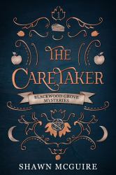 The Caretaker : A Witches of Blackwood Grove Mystery