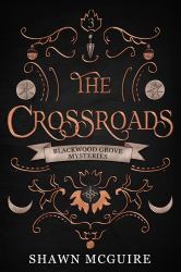 The Crossroads : A Witches of Blackwood Grove Mystery, Book 3