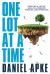 One Lot at a Time : Creating a Life of Wealth and Freedom Through Land Investing