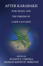 After Karabkh : A Post-Mortem of a Thirty-Year Armed Conflict in the South Caucasus