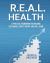 R.E.A.L. Health : A Practical Framework for Building Sustainable Habits, Energy, and Well-Being