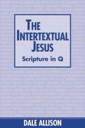 The Intertextual Jesus : Scripture in Q