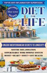 Top 65 Anti-inflammatory Superfoods Diet For Life Unlock Mediterranean Secrets to Longevity : Soothe Inflammation Supercharge Your Immune System Boost Heart Joint Gut Health