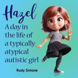 Hazel : A Day in the Life of a Typically Atypical Autistic Girl